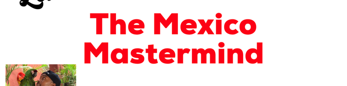 Mexico! Here’s What Went Down…